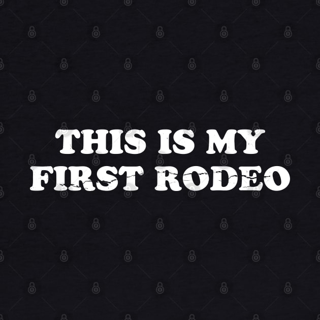 This is my first rodeo black - funny rodeo by Junmir